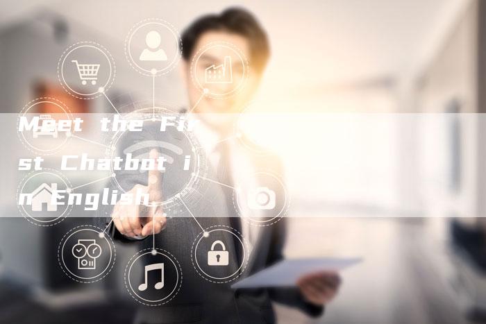 Meet the First Chatbot in English