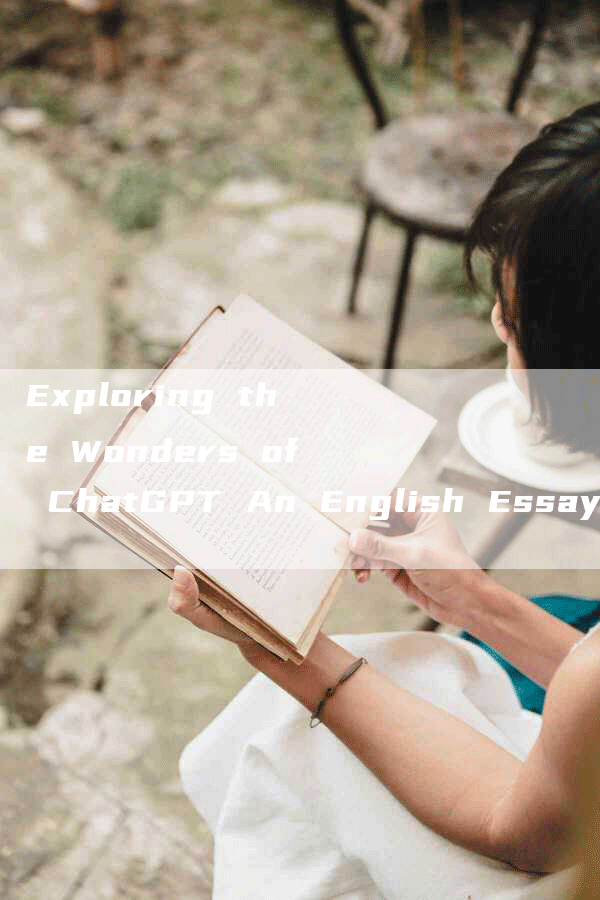 Exploring the Wonders of ChatGPT An English Essay
